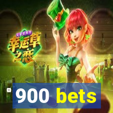 900 bets